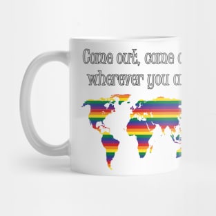 Pride Come Out Come Out Wherever you are Mug